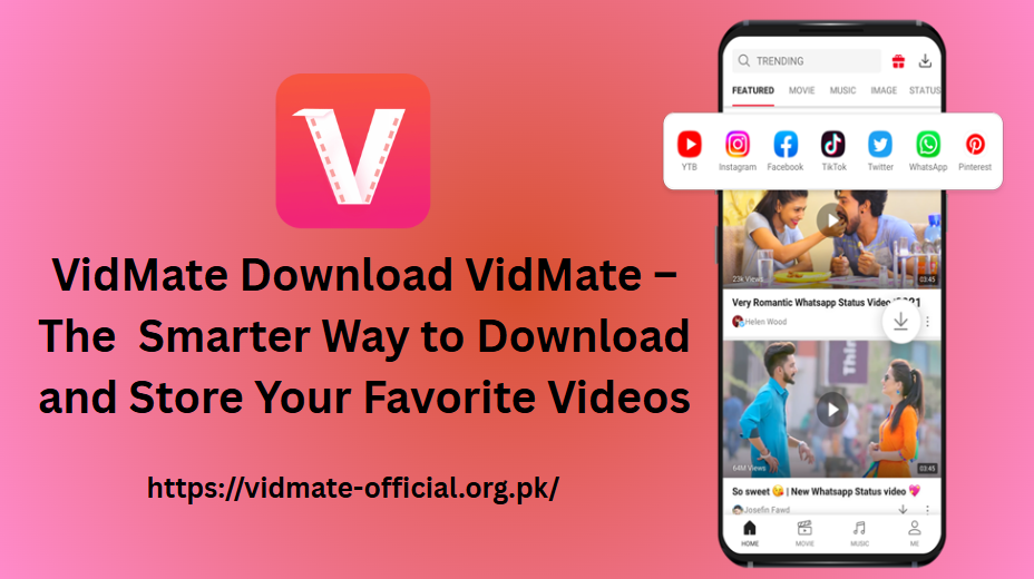 VidMate Download VidMate – The Smarter Way to Download and Store Your Favorite Videos